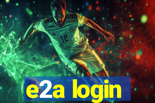 e2a login